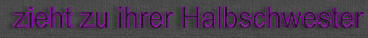 zieht zu ihrer Halbschwester
