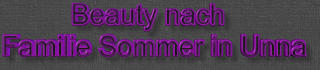 Beauty nach  Familie Sommer in Unna