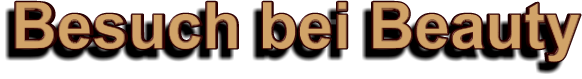 Besuch bei Beauty