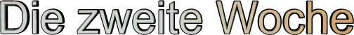 Die zweite Woche