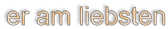 er am liebsten