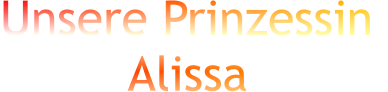 Unsere Prinzessin           Alissa